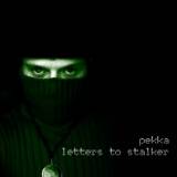 Pekka - Letters to Stalker